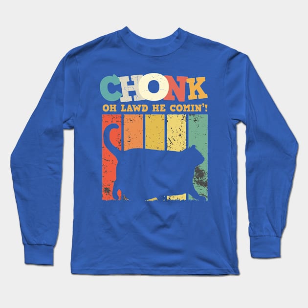 CHONK Oh Lawd he Comin Big Funny - Cat Long Sleeve T-Shirt by Horskarr